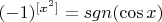 $(-1)^{[x^2]}=sgn(\cos x)$