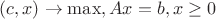 $(c,x)\to \max, Ax=b, x\ge 0$