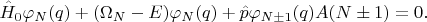$$\hat{H}_0\varphi_N(q)+(\Omega_N-E)\varphi_N(q)+\hat{p}\varphi_{N\pm1}(q)A(N\pm1)=0.$$