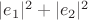 $|e_1|^2+|e_2|^2$