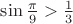 $\sin\frac{\pi}{9}>\frac{1}{3}$