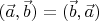 $(\vec{a},\vec{b})=(\vec{b},\vec{a})$
