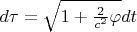 $d\tau=\sqrt{1+\frac{2}{c^2}\varphi}dt$