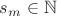 $s_m\in\mathbb{N}$