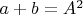 $a+b=A^{2}$