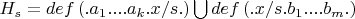 $H_s  = def\left( {.a_1 ....a_k .x/s.} \right)\bigcup {def\left( {.x/s.b_1 ....b_m .} \right)}$