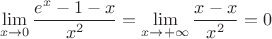 $$\lim_{x\to 0} \frac{e^x-1-x}{x^2} = \lim_{x\to+\infty}  \frac{x-x}{x^2} = 0$$