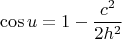 $$\cos{u} = 1-\frac{c^2}{2h^2}$$