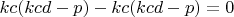 $kc(kcd-p)-kc(kcd-p)=0$