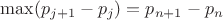 $\max (p_{j+1}-p_j)=p_{n+1}-p_n$