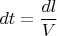 $dt=\dfrac{dl}{V}$