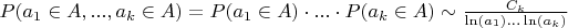 $P(a_1 \in A,..., a_k \in A)=P(a_1 \in A) \cdot ... \cdot P(a_k \in A) \sim \frac {C_k}{\ln(a_1)...\ln(a_k)}$