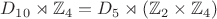 $D_{10} \rtimes \mathbb Z_4 = D_5 \rtimes (\mathbb Z_2 \times \mathbb Z_4)$