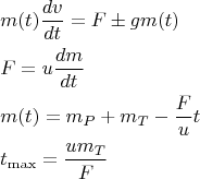$$
\begin{align}
&m(t)\frac{dv}{dt}=F\pm gm(t)\\
&F=u\frac{dm}{dt}\\
&m(t)=m_P+m_T-\frac{F}{u}t\\
&t_\mathrm{max}=\frac{um_T}{F}
\end{align}
$$