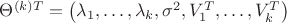 ${\Theta ^{\left( k \right)T}} = \left( {{\lambda _1}, \ldots ,{\lambda _k},{\sigma ^2},V_1^T, \ldots ,V_k^T} \right)$