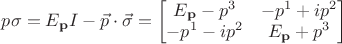 $p \sigma = E_{\mathbf{p}}I-\vec{p} \cdot \vec{\sigma} = \begin{bmatrix}E_{\mathbf{p}}-p^3&-p^1+ip^2\\-p^1-ip^2&E_{\mathbf{p}}+p^3\end{bmatrix}$