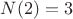 $N(2)=3$
