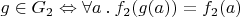 $g\in G_2\Leftrightarrow\forall a\mathbin. f_2(g(a)) = f_2(a)$