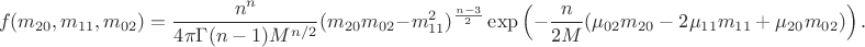$$f(m_{20}, m_{11}, m_{02}) = \frac {n^n}{4\pi \Gamma(n-1)M^{n/2}}(m_{20}m_{02}-m_{11}^2)^{\frac{n-3}{2}} \exp\left({-\frac {n}{2M}(\mu_{02}m_{20}-2\mu_{11}m_{11} + \mu_{20} m_{02})\right).$$
