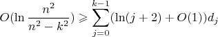 $$O(\ln \frac {n^2}{n^2 - k^2}) \geqslant \sum \limits_{ j = 0}^{k-1} (\ln (j+2) +O(1))d_j$$