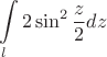 $$\int\limits_{l}^{}2\sin^2\frac{z}{2}dz$$