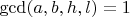 $\gcd(a,b,h,l)=1$