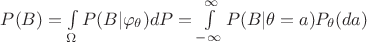 $P(B) = \int\limits_{\Omega}^{}P(B|\varphi_{\theta})dP = \int\limits_{-\infty}^{\infty}P(B|\theta=a)P_{\theta}(da)$