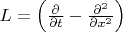 $L=\left({\partial\over\partial t}-{\partial^2\over\partial x^2}\right)$