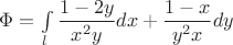$\Phi=\int\limits_l \dfrac{1-2y}{x^2y}dx+\dfrac{1-x}{y^2x}dy$