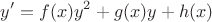$$y'=f(x)y^2+g(x)y+h(x)$$