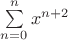 $\sum\limits_{n=0}^ n x^{n+2} $
