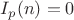 $ I_p(n) = 0 $