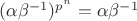 $(\alpha \beta^{-1})^{p^n}=\alpha \beta^{-1}$