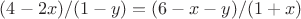 $(4-2x)/(1-y)=(6-x-y)/(1+x)$