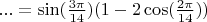 $...=\sin(\frac{3\pi}{14})(1-2\cos(\frac{2\pi}{14}))$