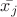 $\bar{x_j}$ $\bar{x_j}$