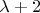 $\lambda+2$