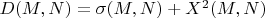 $D(M,N)=\sigma(M,N)+X^2(M,N)$