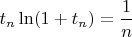 $t_n\ln(1+t_n)=\dfrac1n$