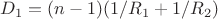 $D_1=(n-1)(1/R_1+1/R_2)$ $D_1=(n-1)(1/R_1+1/R_2)$