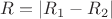 $R=|R_1 - R_2|$
