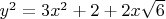$y^2=3x^2+2+2x\sqrt{6}$