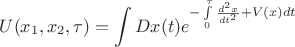 $$U(x_1,x_2,\tau)=\int Dx(t)e^{-\int\limits_{0}^{\tau}\frac{d^2x}{dt^2}+V(x)dt}$$