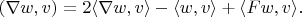 $(\nabla w,v)=2\langle\nabla w,v\rangle-\langle w,v\rangle+\langle Fw,v\rangle.$