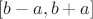 $[b-a,b+a]$
