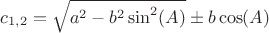 $c_{1,2}=\sqrt{a^2-b^2\sin^2(A)}\pm b\cos(A)$