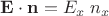 $\mathbf E\cdot \mathbf n=E_x\;n_x$