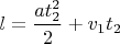 $l = \dfrac{{a{t_2^2}}}{2} + v_1t_2$