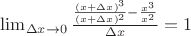 $\lim_{\Delta x\rightarrow 0}\frac{\frac {(x+\Delta x)^3}{(x+\Delta x)^2}-\frac {x^3}{x^2}}{\Delta x}=1$