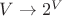$V \to 2^V$